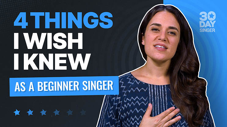 4 Things I Wish I Knew as a Beginner Singer - 30 Day Singer